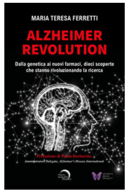 LIBRI: ALZHEIMER REVOLUTION, della neuroscienziata Maria Teresa Ferretti