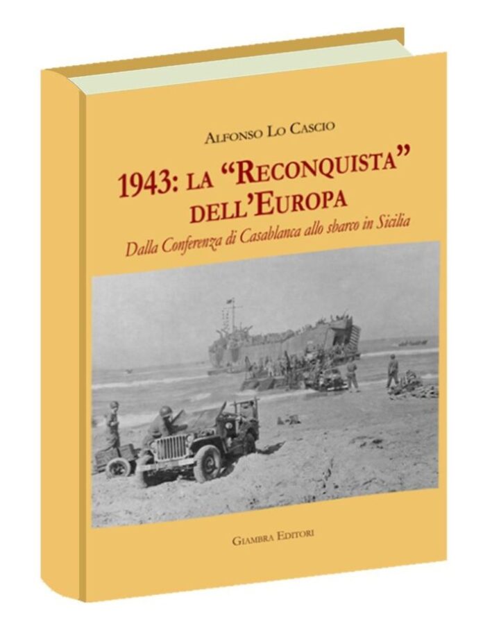 Racalmuto, si presenta il volume “1943: la Reconquista dell’Europa. Dalla Conferenza di Casablanca allo sbarco in Sicilia” di Alfonso Lo Cascio