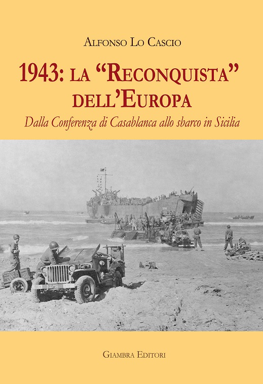 Gela, si presenta il volume “1943: la Reconquista dell’Europa. Dalla Conferenza di Casablanca allo sbarco in Sicilia” di Alfonso Lo Cascio
