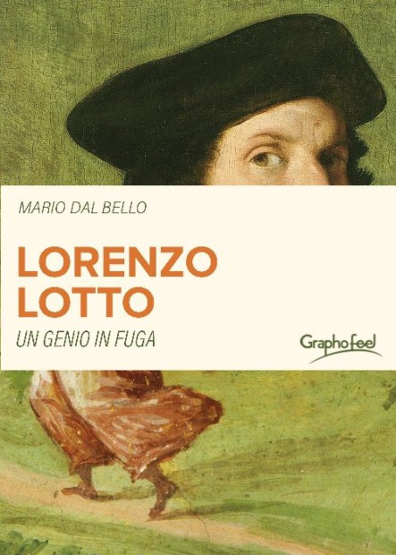 “Lorenzo Lotto, un genio in fuga”: la nuova fatica letteraria di Dal Bello