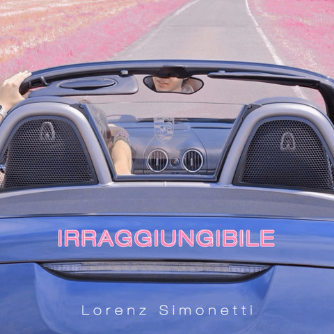 Lorenz Simonetti è disponibile in radio e su tutte le piattaforme “Irraggiungibile” 
